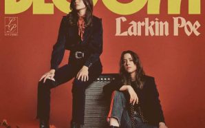 Larkin Poe – Bloom